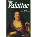Madame Palatine - Dirk Van Der Cruysse