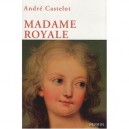 Madame Royale - Castelot Andre