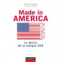 Made In America , Le Declin De La Marque Usa - Simon Anholt