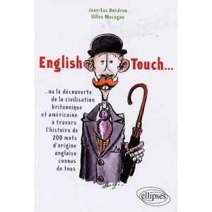 English Touch...ou La Decouverte De La Civilisation Britannique  Americaine A Travers L'histoire - Jean-luc Bordron , Gilles Ma