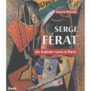 Serge Ferat , Un Cubiste Russe A Paris - Jeanine Warnod
