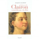 Mademoiselle Clairon Comedienne Du Roi - Jacques Jaubert