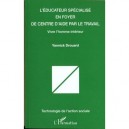 L'educateur Specialise En Foyer De Centre D'aide Par Le Travail , Vivre L'homme Interieur - Yannick Drouard