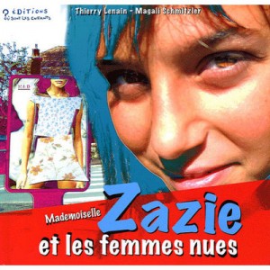 Mademoiselle Zazie Et Les Femmes Nues - Thierry Lenain , Magali Schmitzler