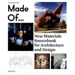 Made Of... New Materials Sourcebook For Architecture And Design - Christiane Sauer