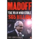 Madoff: The Man Who Stole D65 Billion - Erin Arvedlund