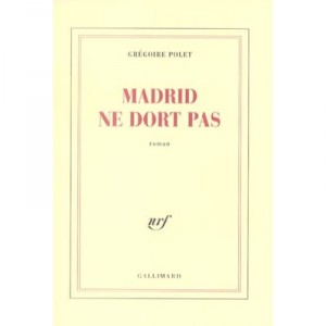 Madrid Ne Dort Pas - Gregoire Polet