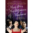 Maestros, Masterpieces And Madness: The Secret Life And Shameful Death Of The Classical Record Indus - Lebrecht Norman