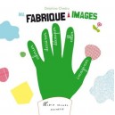 Ma Fabrique A Images , Un Livre D'activites - Delphine Chedru