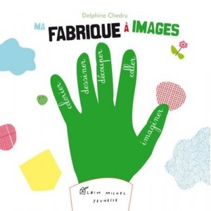 Ma Fabrique A Images , Un Livre D'activites - Delphine Chedru