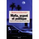 Mafia,argent Et Politique - Rog.louis Bianchini
