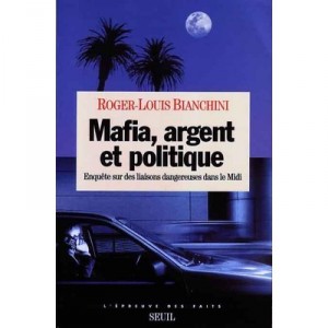 Mafia,argent Et Politique - Rog.louis Bianchini