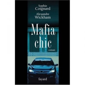 Mafia Chic - Sophie Coignard , Alexandre Wickham