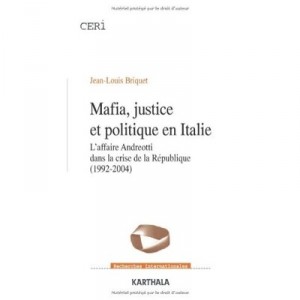 Mafia, Justice Et Politique En Italie , L'affaire Andreotti Dans La Crise De La Republique - Jean-louis Briquet