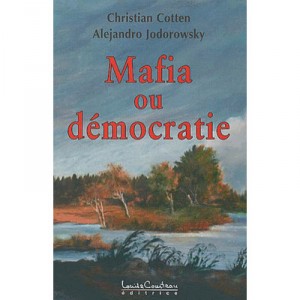 Mafia Ou Democratie - Christian Cotten , Alexandro Jodorowsky