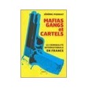 Mafias, Gangs Et Cartels , La Criminalite Internationale En France - Jerome Pierrat
