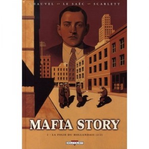 Mafia Story T.2 , La Folie Du Hollandais, 2eme Partie - David Chauvel , Erwan Le Saec