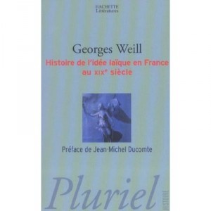 Histoire De L'idee Laique En France Au Xix Siecle - Georges Weill
