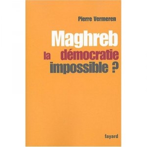 Maghreb : La Democratie Impossible - Pierre Vermeren