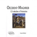 Occident-maghreb , Treize Siecles D'histoire - Ernest Weibel