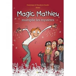 Magic Mathieu Multiplie Les Mysteres - Dominique Souder , Pascal Yves Souder
