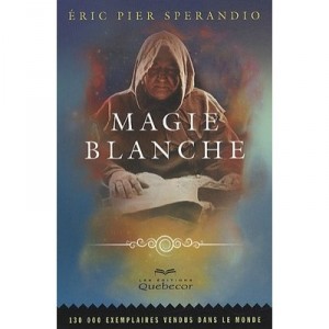 Magie Blanche T.1 (6e Edition) - Eric-pier Sperandio