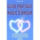 Guide Pratique De La Magie D'amour - Alexandre Travoff