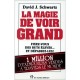 Magie De Voir Grand - Schwartz