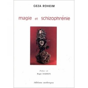 Magie Et Schizophrenie (suivi De) L'argent Sacre En Melanesie (et De) Psychisme - Geza Roheim