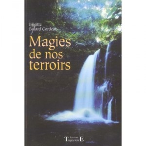 Magies De Nos Terroirs - Brigitte Bulard-cordeau