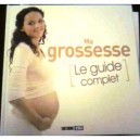 Ma Grossesse , Le Guide Complet - Anne Guibert