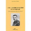 Ma Guerre D'algerie Et La Torture , J'etais Lieutenant Dans Les Dop - Jean-pierre Comes