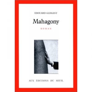 Mahagony - Edouard Glissant