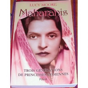 Maharanis , Trois Generations De Princesses Indiennes - Lucy Moore