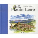 Ma Haute-loire , Petits Bonheurs D'un Peintre - Michel Leger
