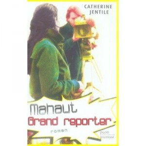 Mahaut, Grand Reporter - Catherine Jentile