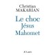 Le Choc Jesus / Mahomet - Christian Makarian