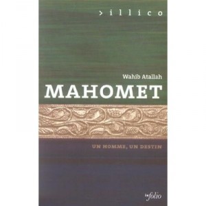 Mahomet , Un Homme, Un Destin - Wahib Atallah
