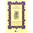 Mahomet , Vie Du Prophete - Roger Caratini