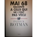 Mai 68 Raconte A Ceux Qui Ne L'ont Pas Vecu - Patrick Rotman