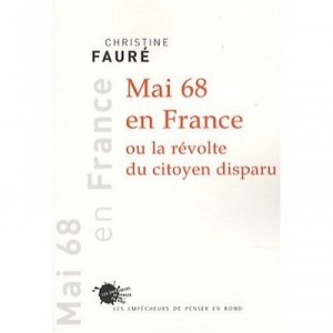 Mai 68 En France Ou La Revolte Du Citoyen Disparu - Christine Faure