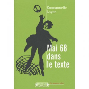 Mai 68 Dans Le Texte - Emmanuelle Loyer