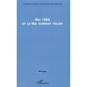 Mai 68 Et Le Mai Rampant Italien - Jacques Guigou , Jacques Wajnsztejn