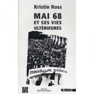 Mai 68 Et Ses Vies Ulterieures - Kristin Ross