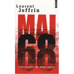 Mai 68 , Une Histoire Du Mouvement - Laurent Joffrin