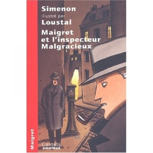 Maigret Et L'inspecteur Malgracieux - Georges Simenon , Loustal