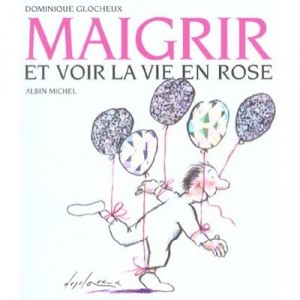 Maigrir Et Voir La Vie En Rose - Dominique Glocheux