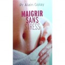 Maigrir Sans Stress - Alain Golay