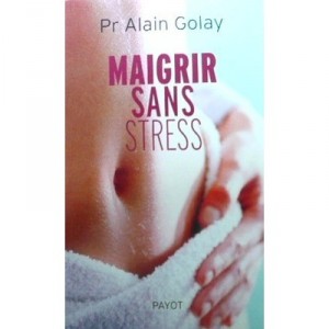 Maigrir Sans Stress - Alain Golay