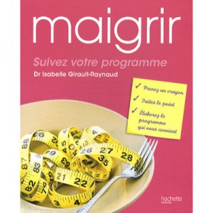 Maigrir , Suivez Votre Programme - Isabelle Girault-raynaud
